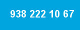 938 222 10 67